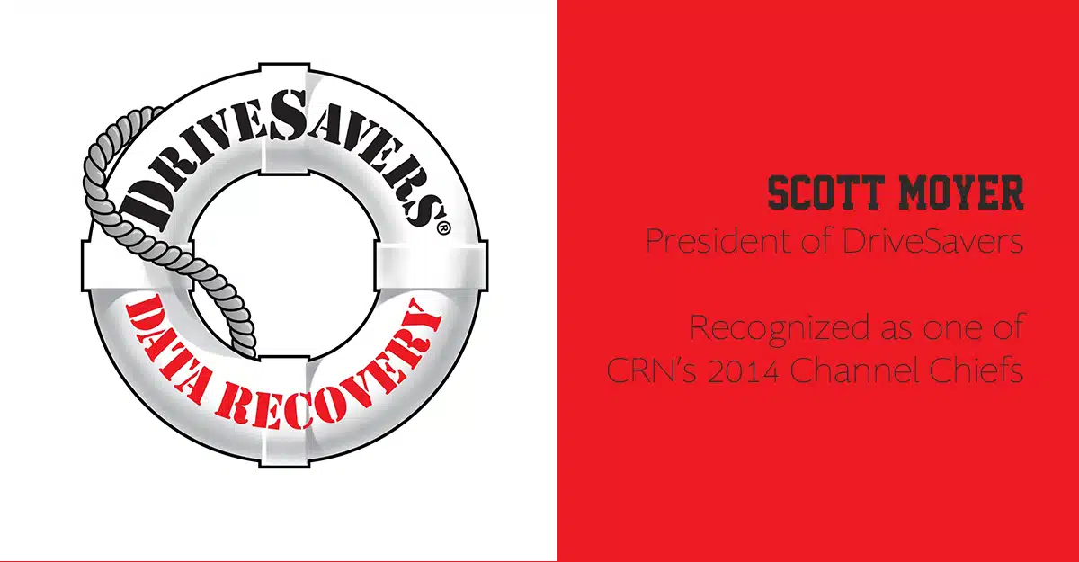 Scott Moyer, President of DriveSavers, Recognized as one of CRN’s 2014 Channel Chiefs