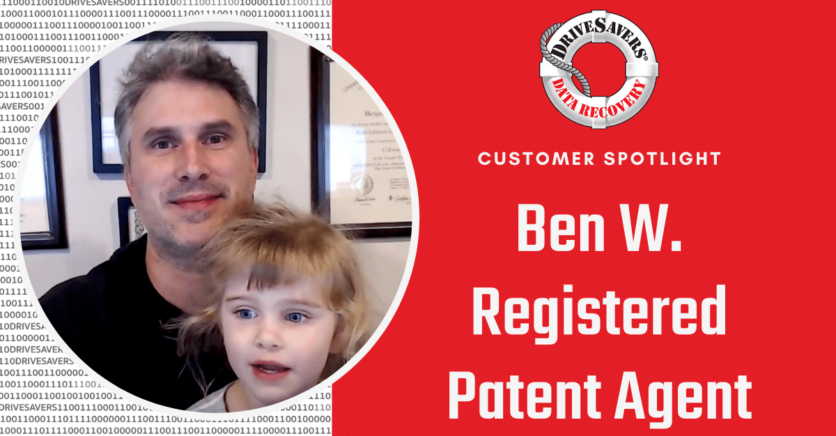 Ben W. – Registered Patent Agent – DriveSavers Data Recovery Testimonial