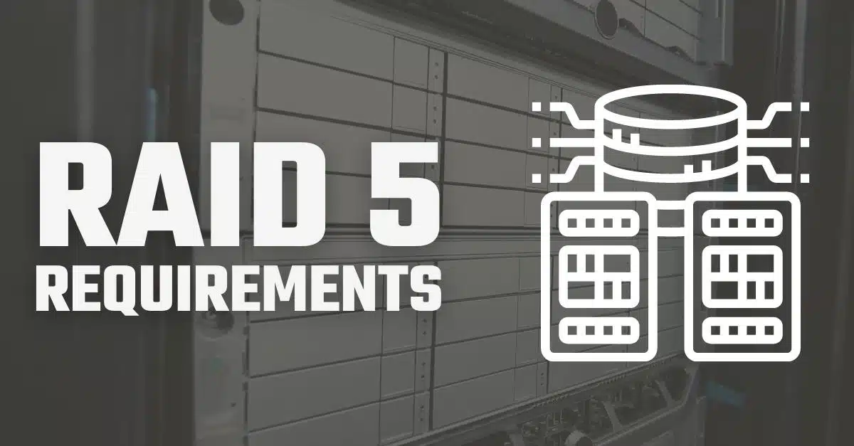 What are the RAID 5 Requirements?
