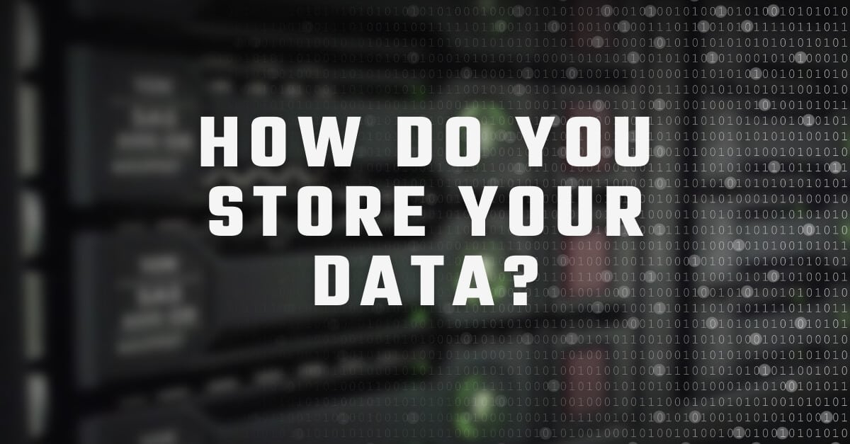 Data Storage Methods: What Type of Data Storage Will Work For You?