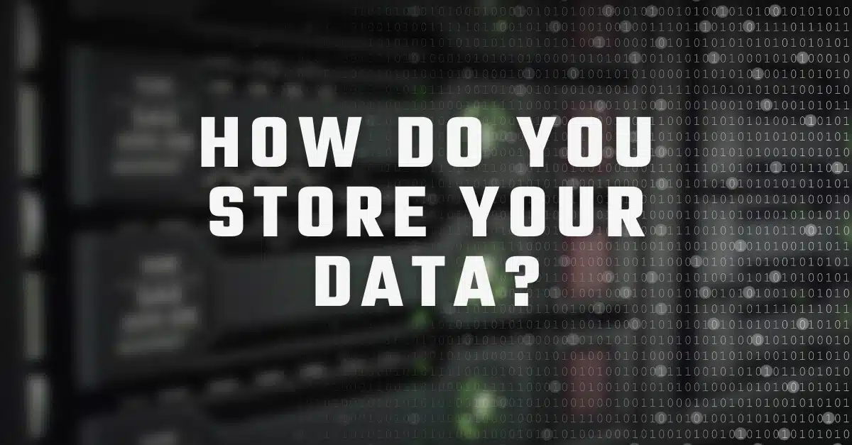 Data Storage Methods: What Type of Data Storage Will Work For You?