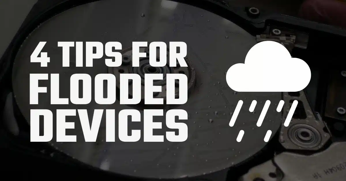 4 tips for flooded devices