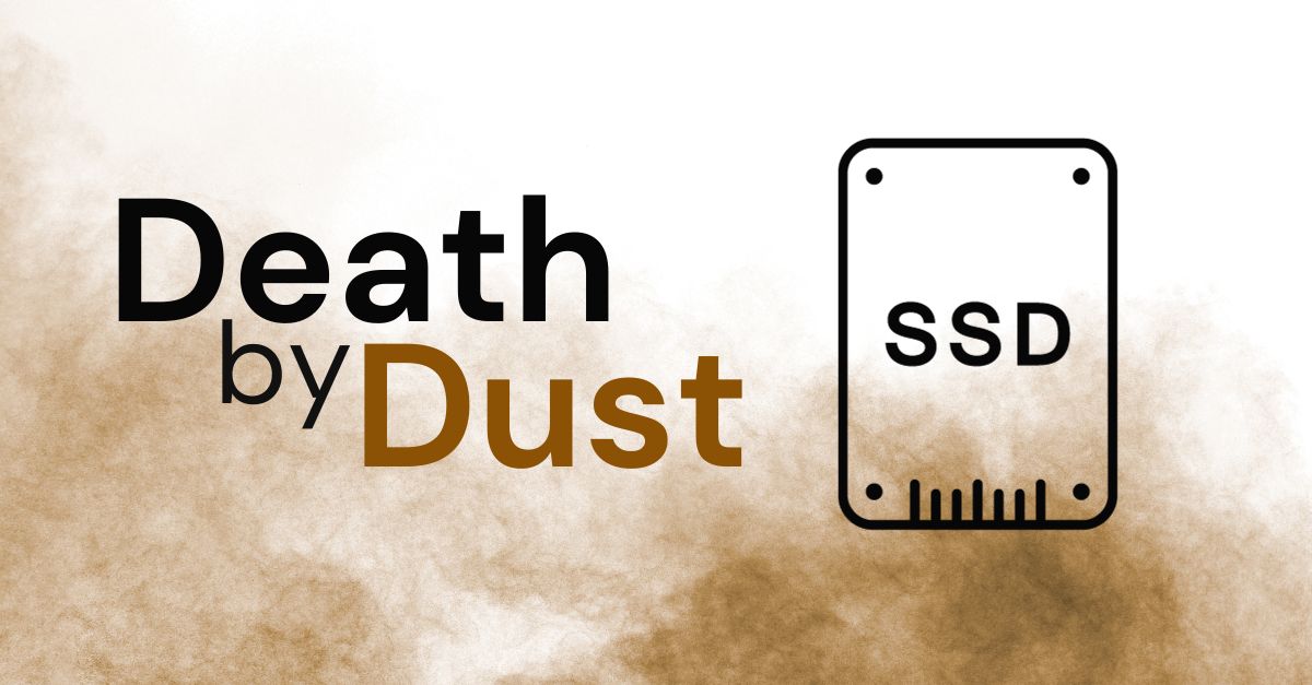 Revealing the Silent SSD Killer: Death by Dust