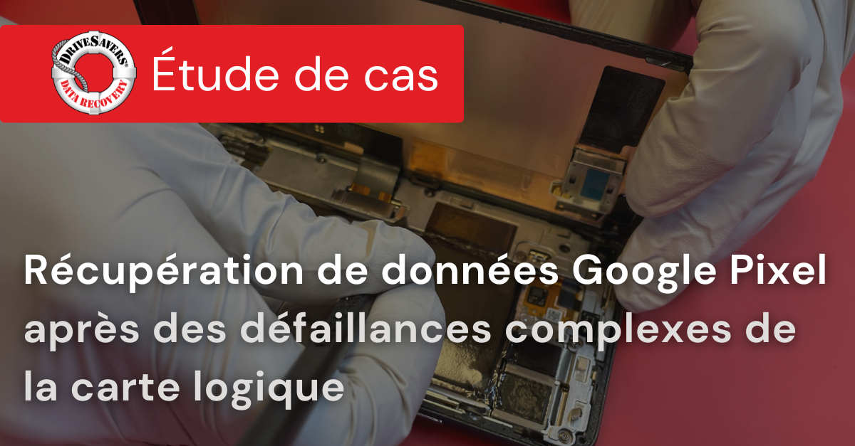 Récupération de données Google Pixel après des pannes complexes au niveau de la carte mère