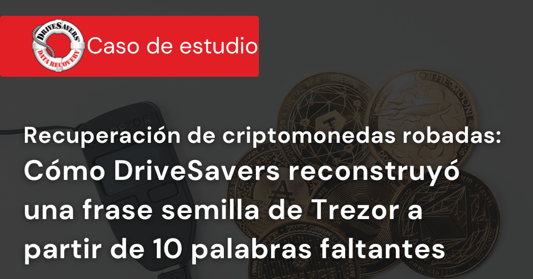 Recuperación de criptomonedas robadas: cómo DriveSavers reconstruyó una frase semilla de Trezor a partir de 10 palabras faltantes
