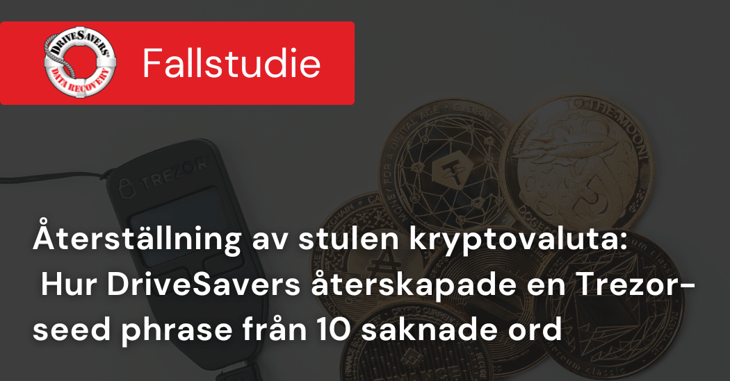 Återställning av stulen kryptovaluta: hur DriveSavers återskapade en Trezor-seed phrase från 10 saknade ord